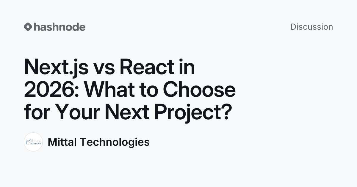 Discussion on "Next.js vs React in 2026: What to Choose for Your Next ...