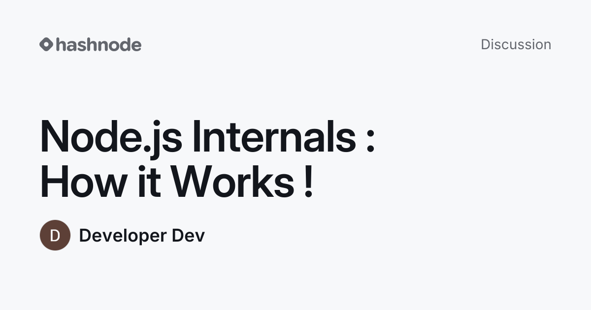 Discussion on "Node.js Internals : How it Works !" | Hashnode