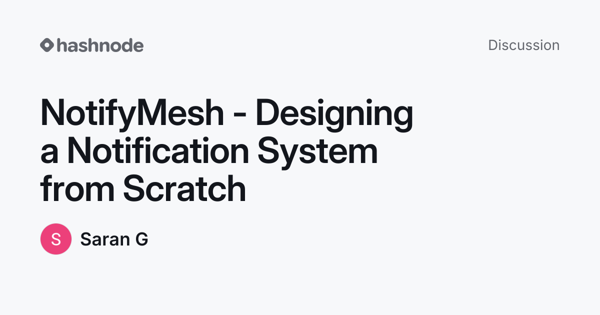 Discussion on "NotifyMesh - Designing a Notification System from ...