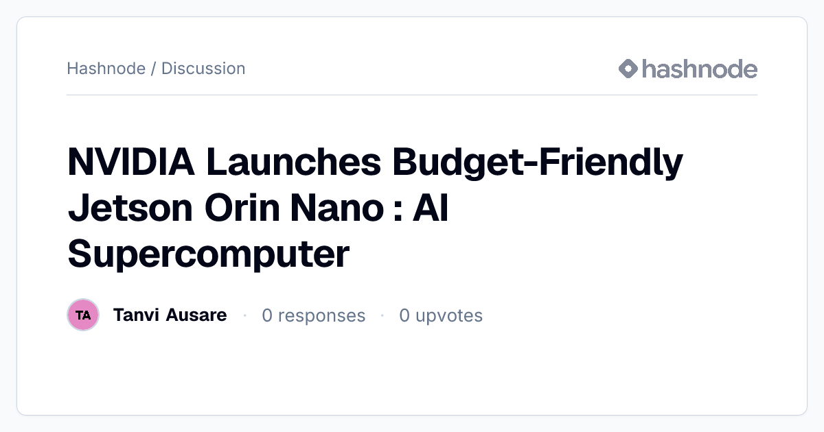 Discussion on "NVIDIA Launches Budget-Friendly Jetson Orin Nano : AI ...