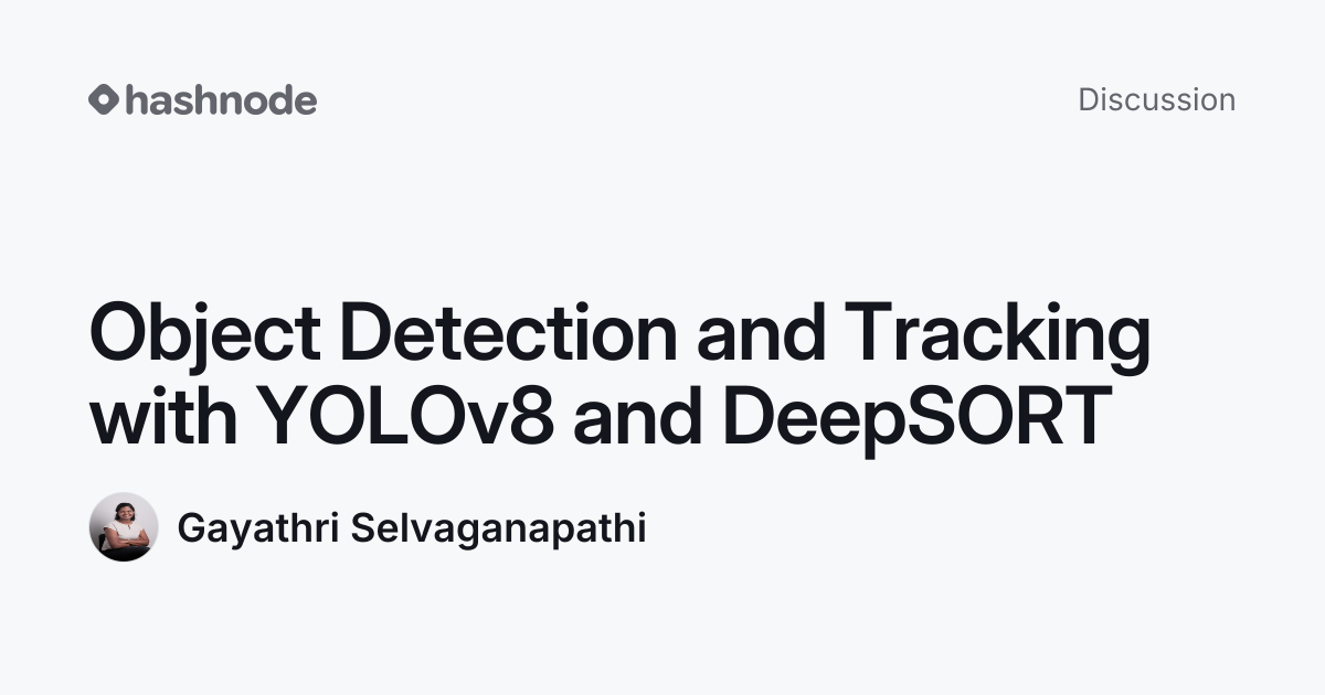 Discussion on "Object Detection and Tracking with YOLOv8 and DeepSORT ...