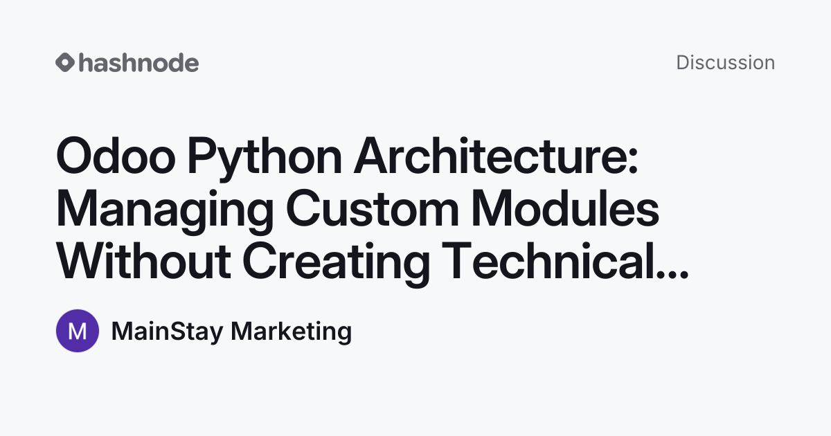 Discussion on "Odoo Python Architecture: Managing Custom Modules ...