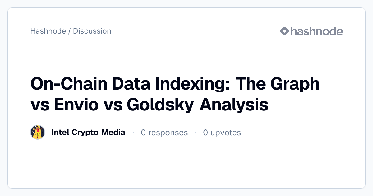 Discussion on "On-Chain Data Indexing: The Graph vs Envio vs Goldsky ...