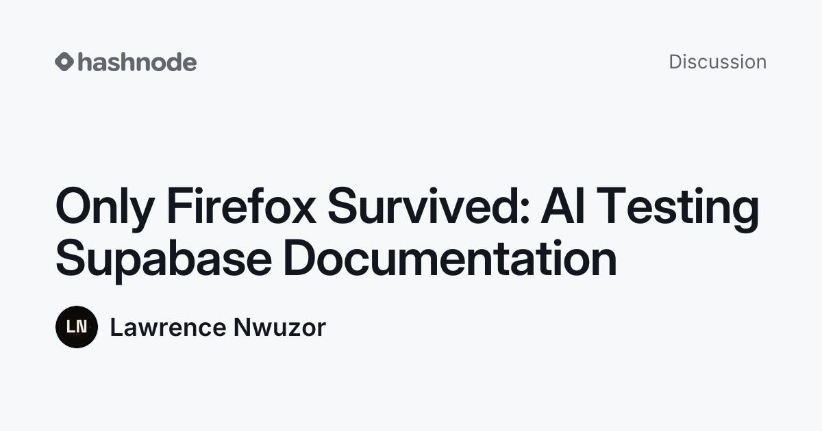 Discussion on "Only Firefox Survived: AI Testing Supabase Documentation ...