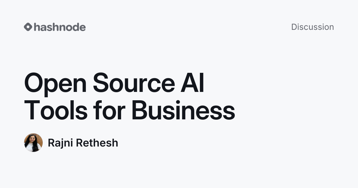 Discussion on "Open Source AI Tools for Business" | Hashnode