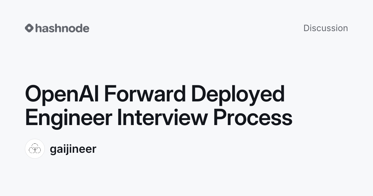 Discussion on "OpenAI Forward Deployed Engineer Interview Process ...