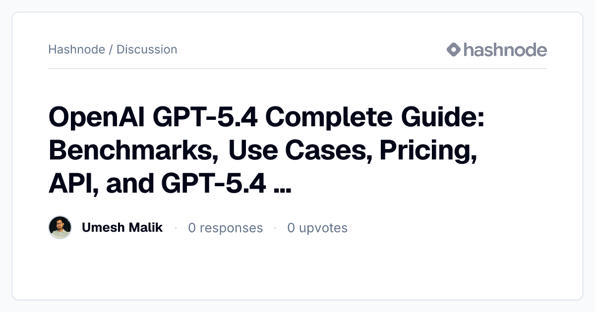 Discussion on "OpenAI GPT-5.4 Complete Guide: Benchmarks, Use Cases ...