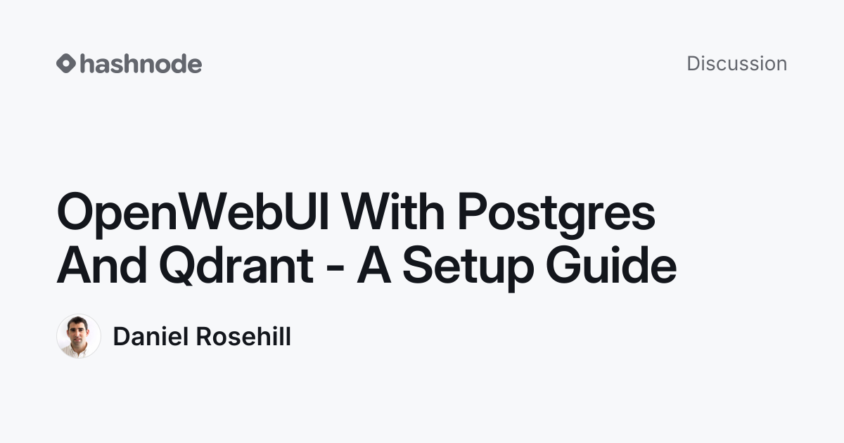 Discussion on "OpenWebUI With Postgres And Qdrant - A Setup Guide ...