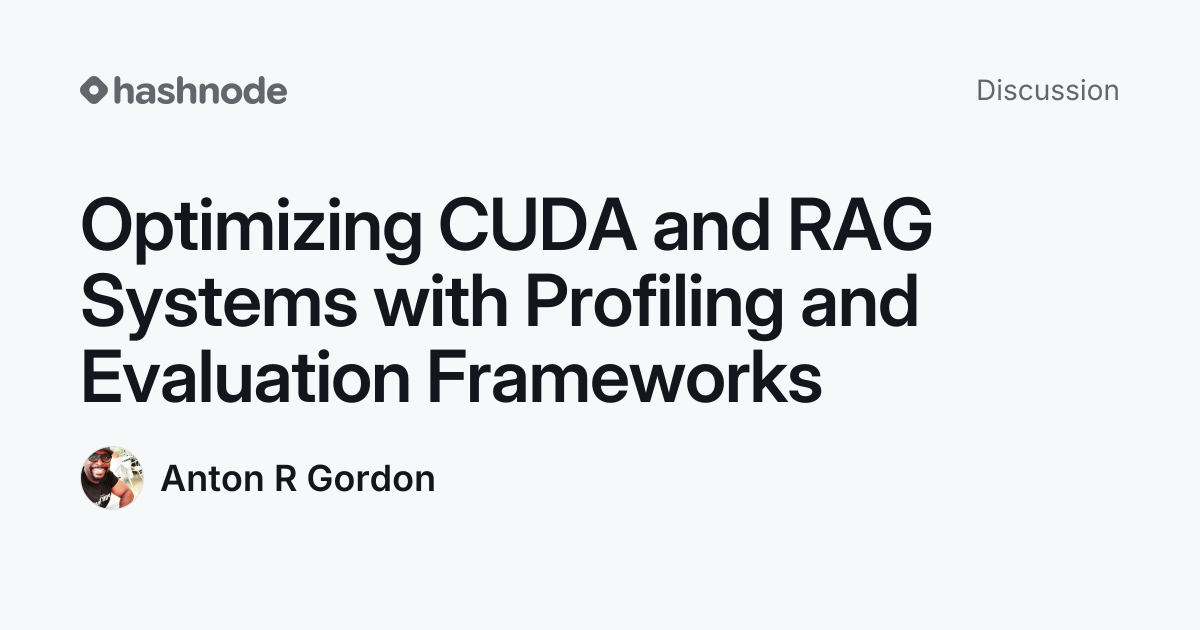 Discussion on "Optimizing CUDA and RAG Systems with Profiling and ...
