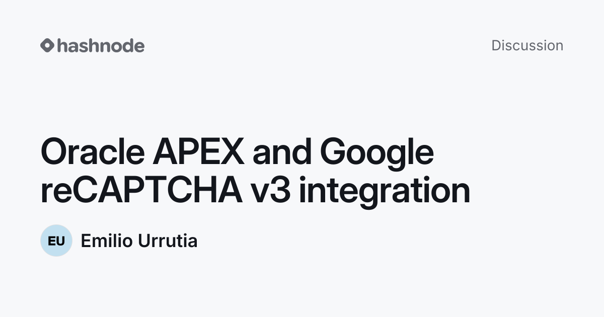 Discussion on "Oracle APEX and Google reCAPTCHA v3 integration" | Hashnode
