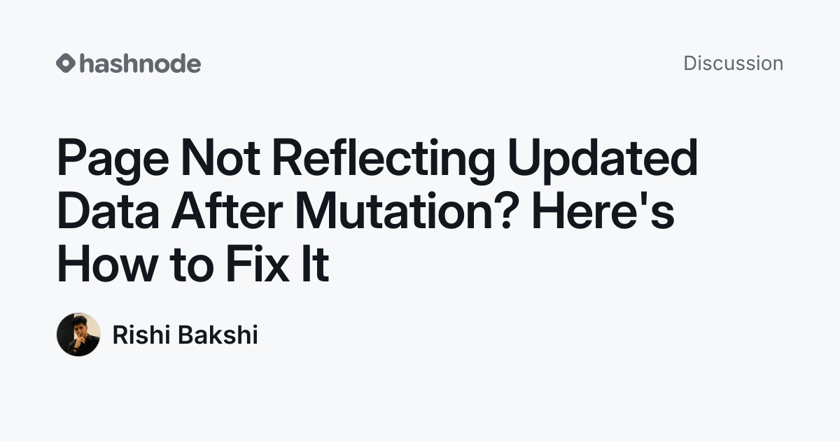 Discussion on "Page Not Reflecting Updated Data After Mutation? Here's ...