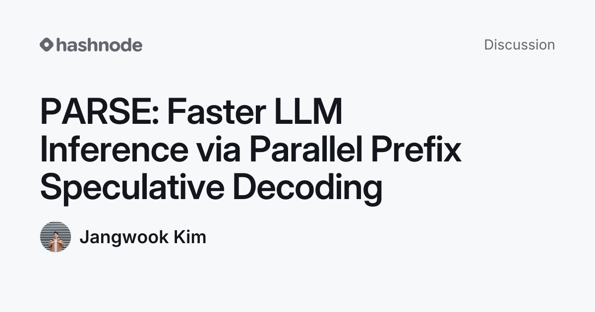 Discussion on "PARSE: Faster LLM Inference via Parallel Prefix ...
