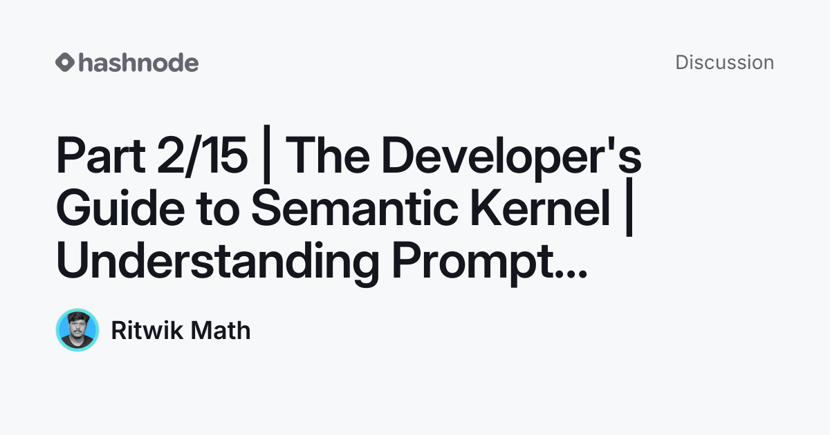 Discussion on "Part 2/15 | The Developer's Guide to Semantic Kernel ...