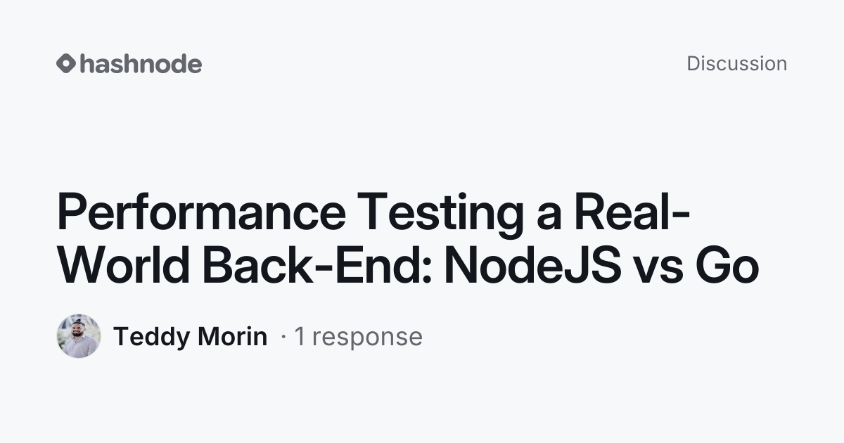Discussion on "Performance Testing a Real-World Back-End: NodeJS vs Go ...