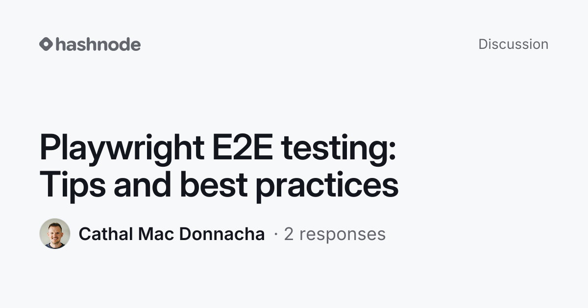 Discussion on "Playwright E2E testing: Tips and best practices" | Hashnode
