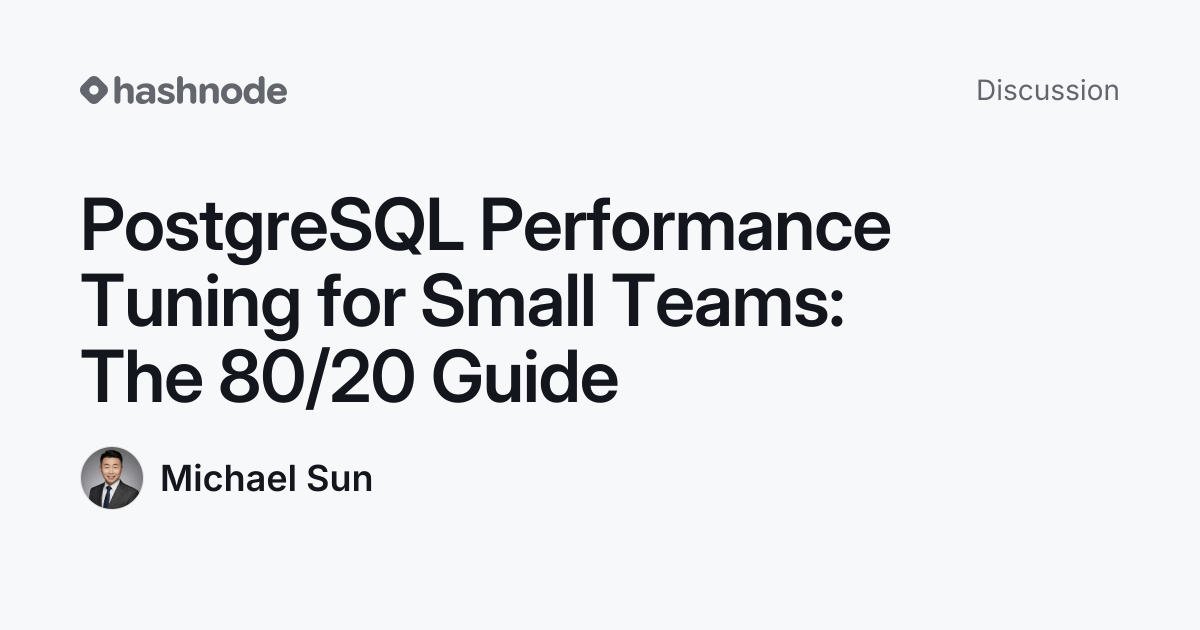 Discussion on "PostgreSQL Performance Tuning for Small Teams: The 80/20 ...