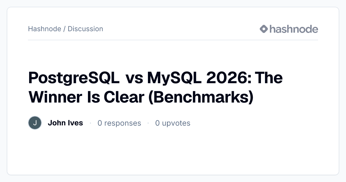 Discussion on "PostgreSQL vs MySQL 2026: The Winner Is Clear ...