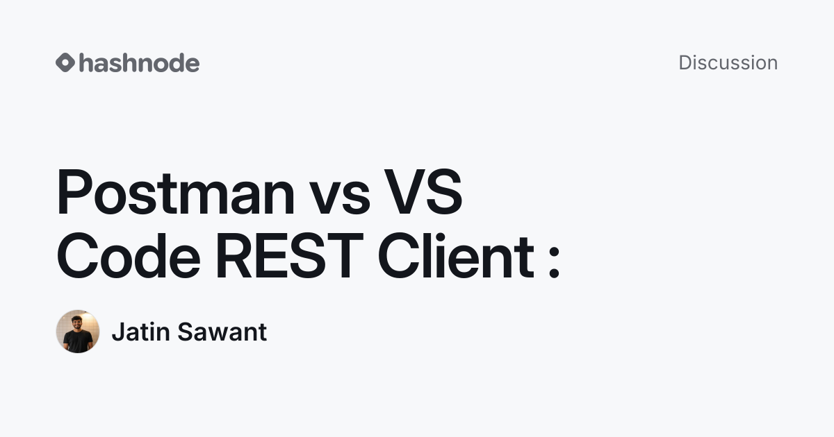 Discussion on "Postman vs VS Code REST Client :" | Hashnode