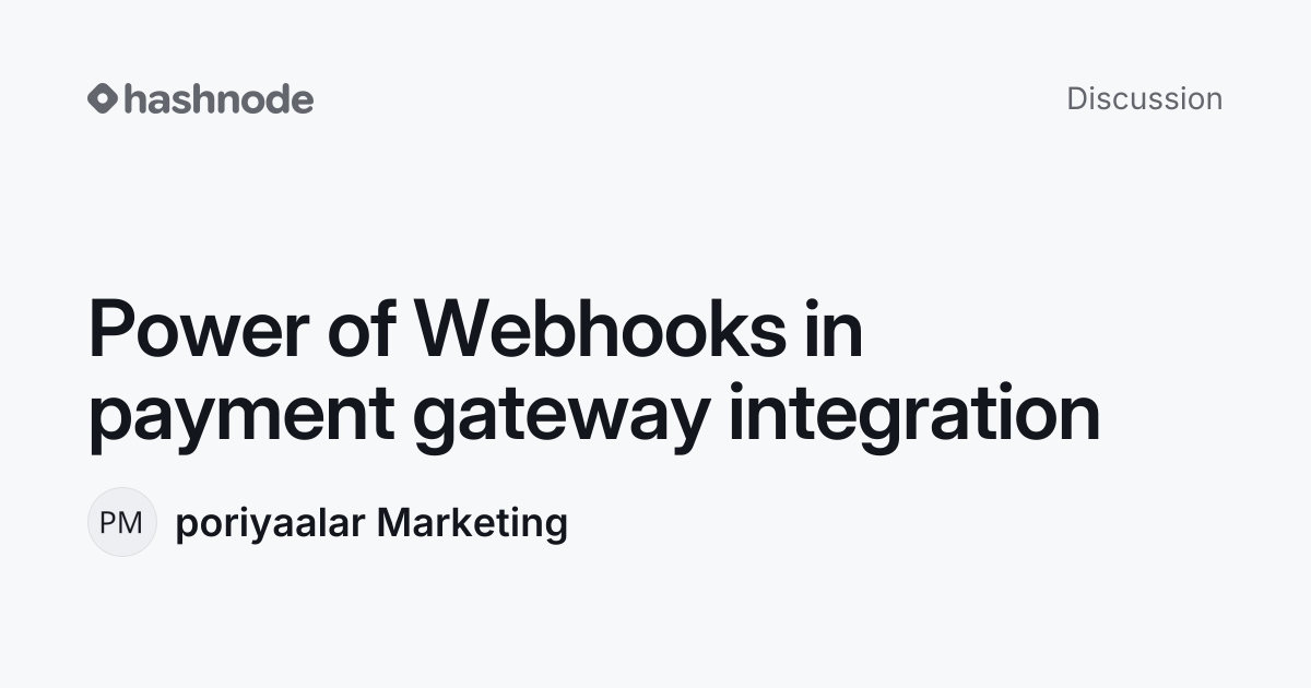 Discussion on "Power of Webhooks in payment gateway integration" | Hashnode