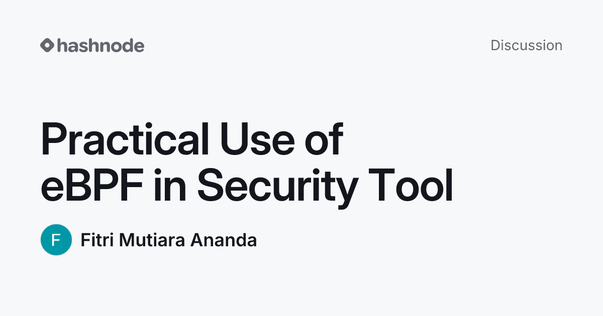 Discussion on "Practical Use of eBPF in Security Tool" | Hashnode
