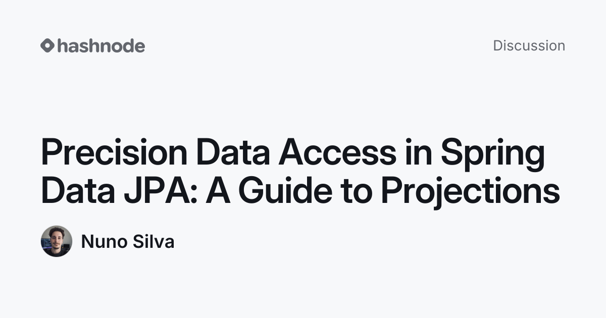 Discussion on "Precision Data Access in Spring Data JPA: A Guide to ...
