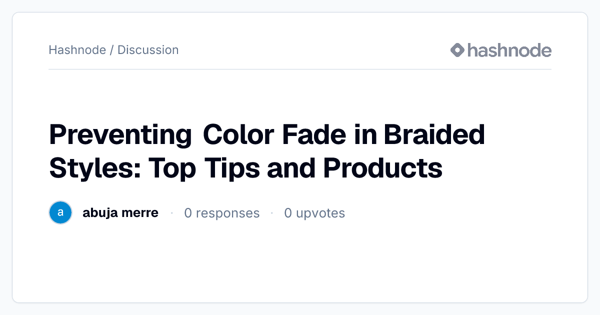 Discussion on "Preventing Color Fade in Braided Styles: Top Tips and ...