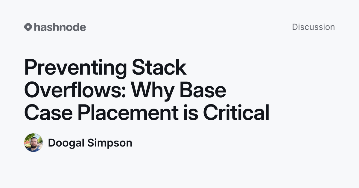 Discussion on "Preventing Stack Overflows: Why Base Case Placement is ...