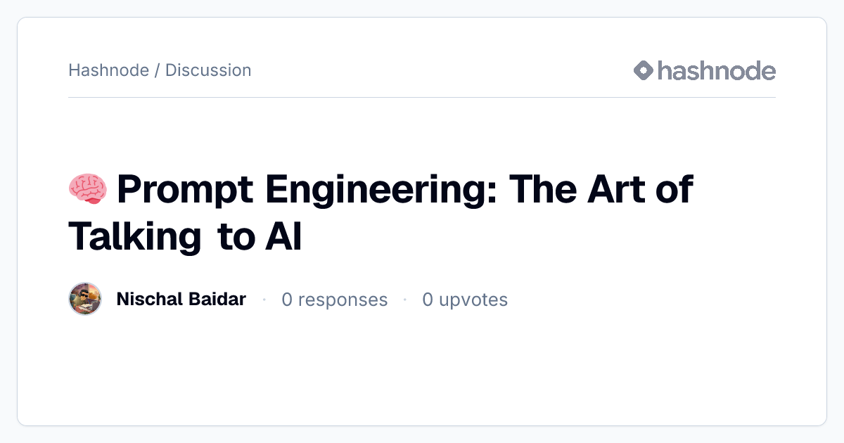 Discussion on "🧠 Prompt Engineering: The Art of Talking to AI" | Hashnode