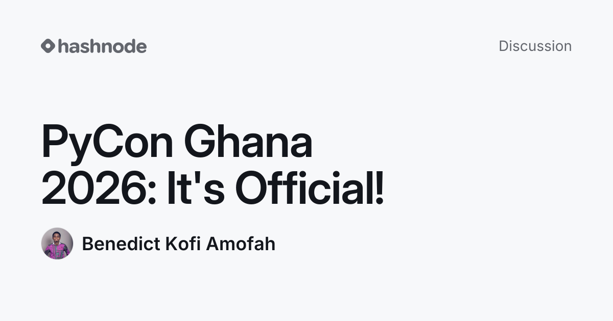 Discussion on "PyCon Ghana 2026: It's Official!" | Hashnode