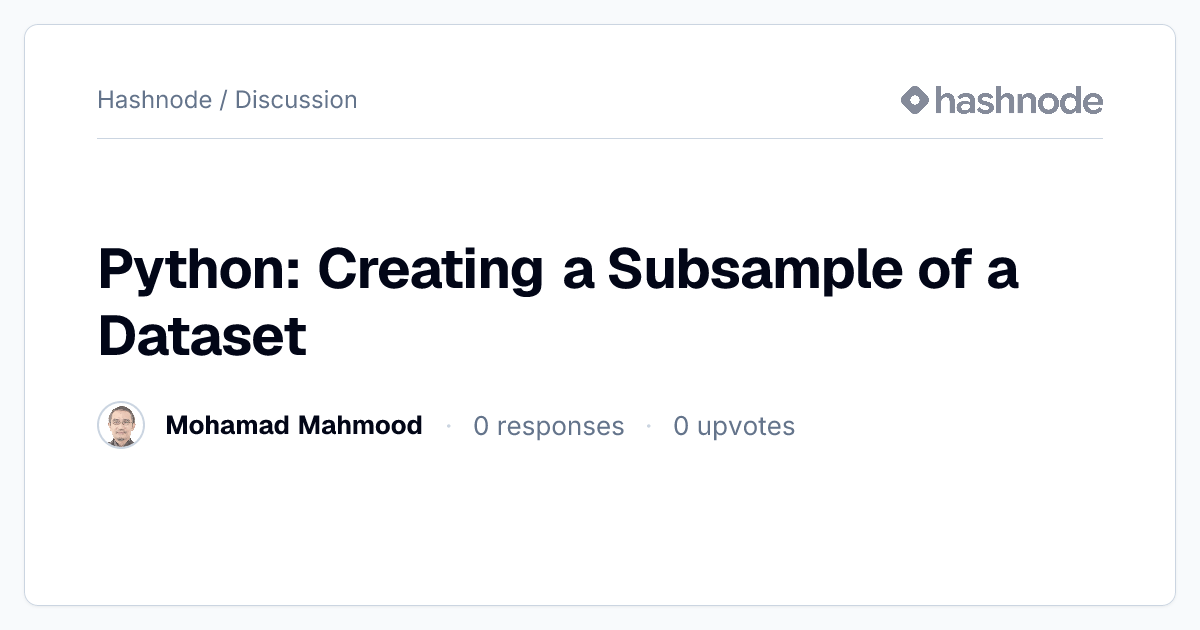 Discussion on "Python: Creating a Subsample of a Dataset" | Hashnode