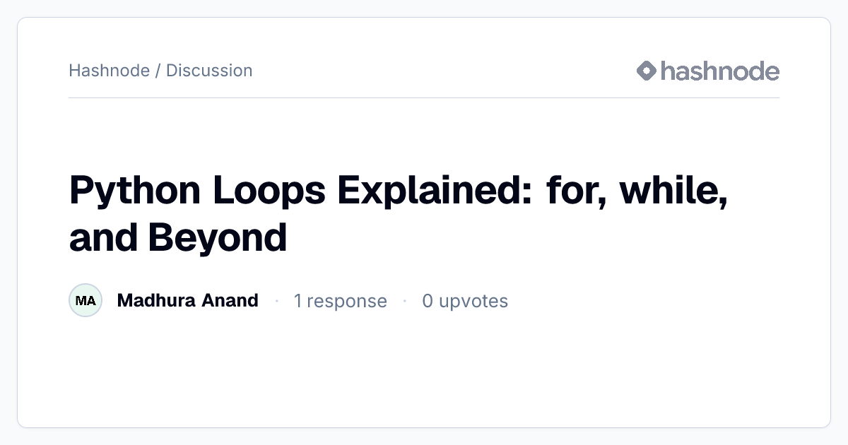 Discussion on "Python Loops Explained: for, while, and Beyond" | Hashnode
