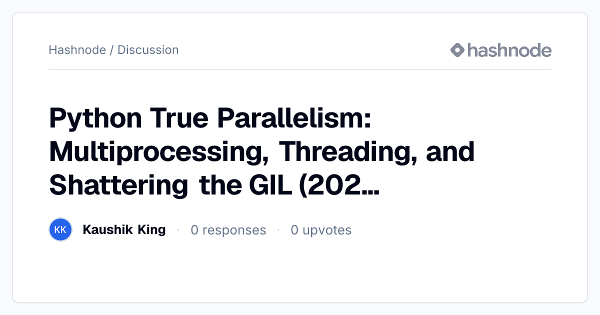 Discussion on "Python True Parallelism: Multiprocessing, Threading, and ...