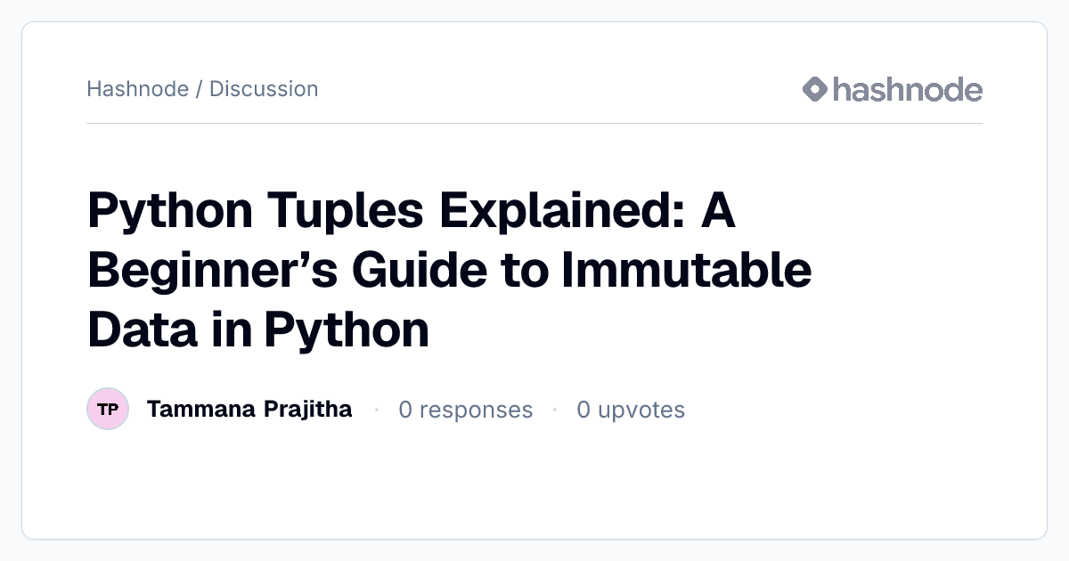 Discussion on "Python Tuples Explained: A Beginner’s Guide to Immutable ...