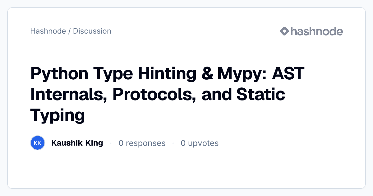 Discussion on "Python Type Hinting & Mypy: AST Internals, Protocols ...
