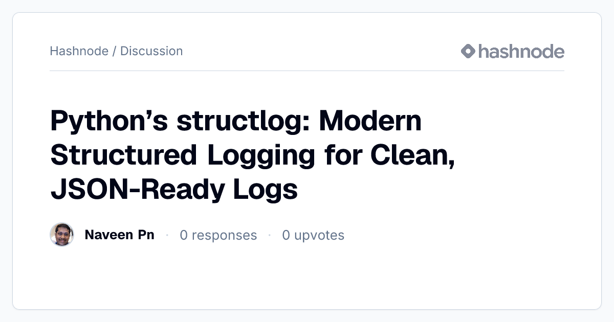 Discussion on "Python’s structlog: Modern Structured Logging for Clean ...