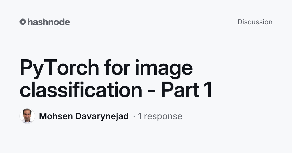 Discussion on "PyTorch for image classification - Part 1" | Hashnode
