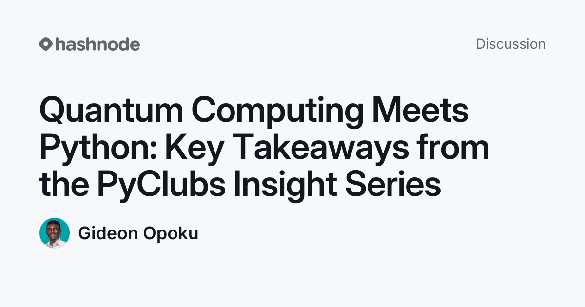 Discussion on "Quantum Computing Meets Python: Key Takeaways from the ...