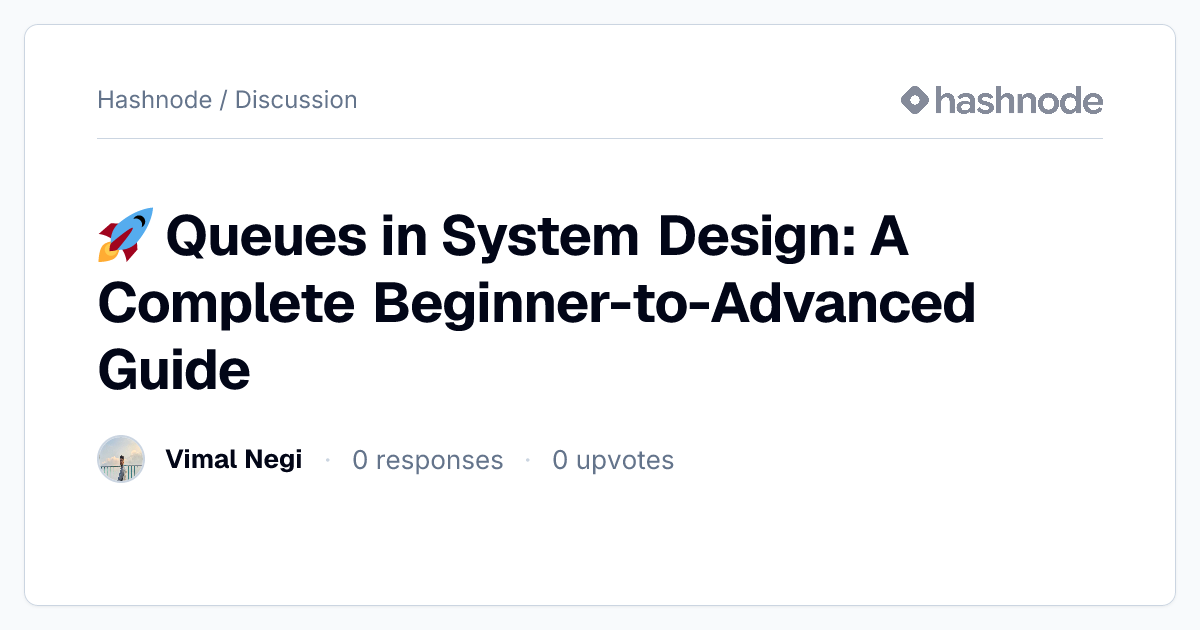 Discussion on "🚀 Queues in System Design: A Complete Beginner-to ...