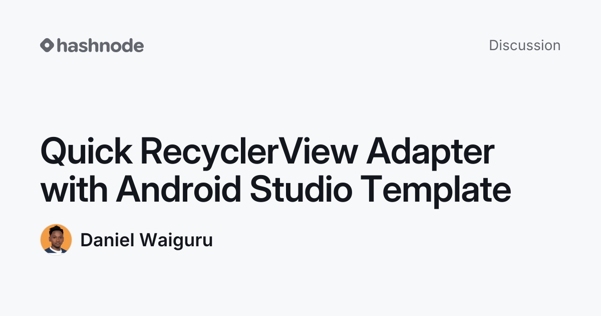 Discussion on "Quick RecyclerView Adapter with Android Studio Template ...