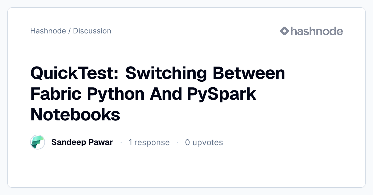 Discussion on "QuickTest: Switching Between Fabric Python And PySpark ...