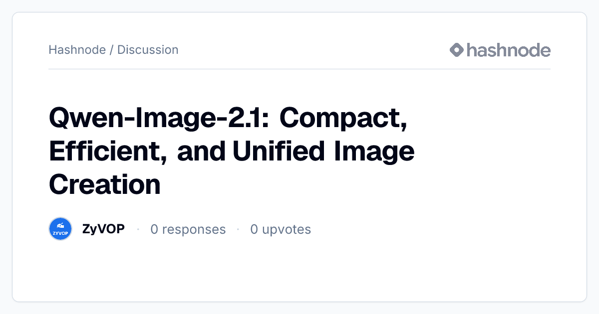 Discussion on "Qwen-Image-2.1: Compact, Efficient, and Unified Image ...