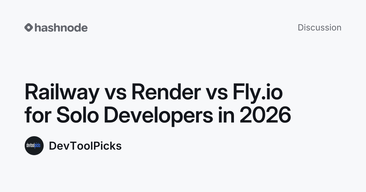 Discussion on "Railway vs Render vs Fly.io for Solo Developers in 2026 ...