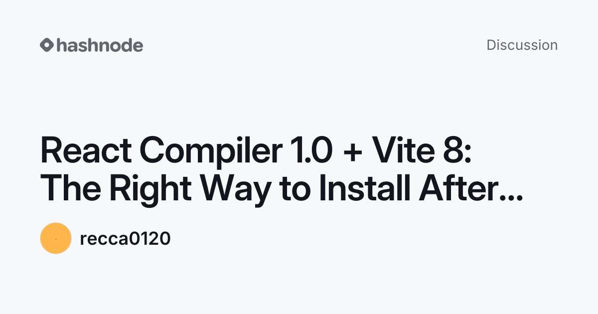 Discussion on "React Compiler 1.0 + Vite 8: The Right Way to Install ...