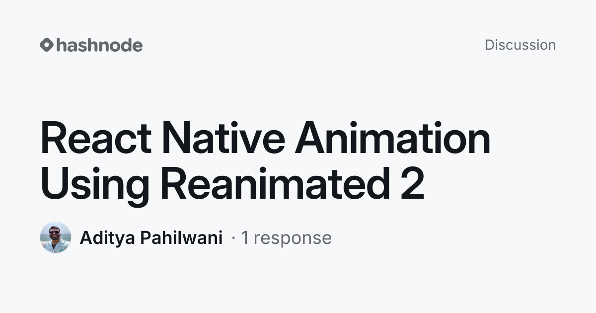 Discussion on "React Native Animation Using Reanimated 2" | Hashnode