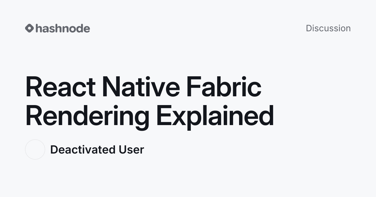 Discussion on "React Native Fabric Rendering Explained" | Hashnode