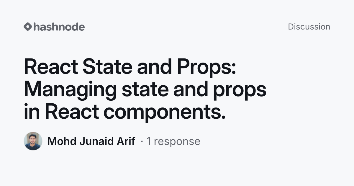Discussion on "React State and Props: Managing state and props in React ...