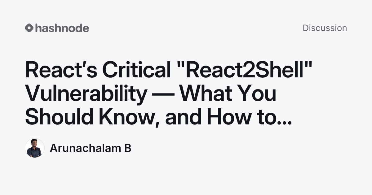 Discussion on "React’s Critical "React2Shell" Vulnerability — What You ...