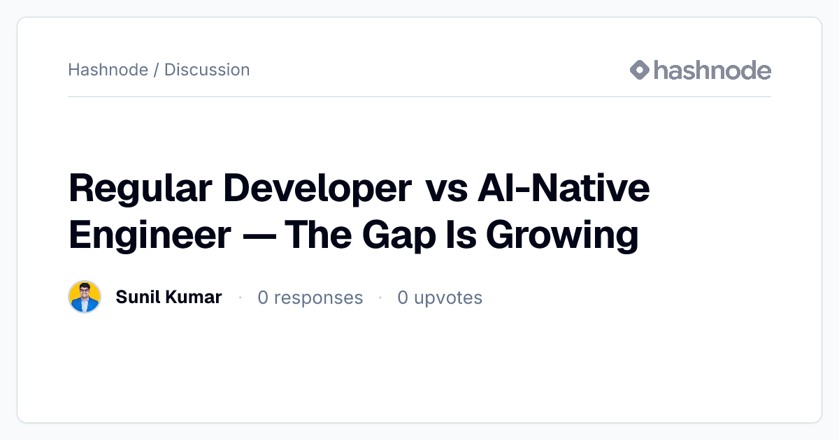 Discussion on "Regular Developer vs AI-Native Engineer — The Gap Is ...