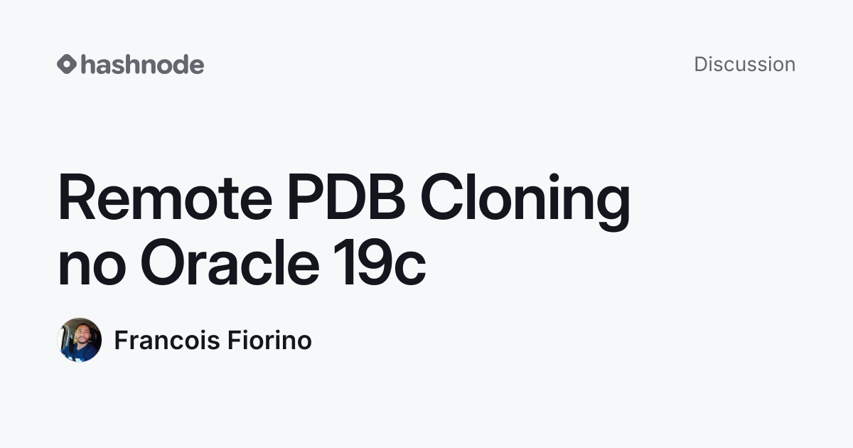 Discussion on "Remote PDB Cloning no Oracle 19c" | Hashnode
