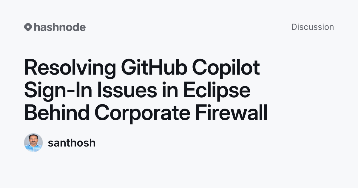 Discussion on "Resolving GitHub Copilot Sign-In Issues in Eclipse ...